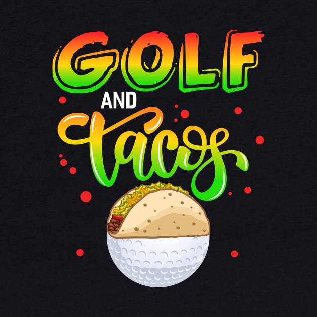 Golf And Tacos by Tee__Dot